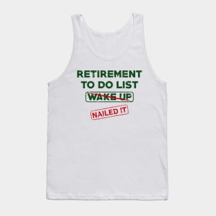 Retirement To Do List Wake Up Nailed It Tank Top